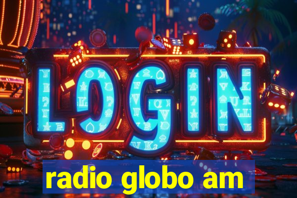 radio globo am